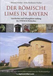 Fischer, T./Riedmeier-Fischer, E.: Der römische Limes in Bayern 