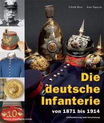 Herr, Ullrich/ Nguyen, Jens: Die deutsche Infanterie von 1871 bis 1914. Uniformierung und Ausrüstung. 2 Bände 