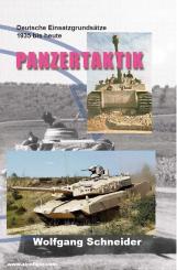 Schneider, Wolfgang: Panzertaktik. Deutsche Einsatzgrundsätze 1935 bis heute 