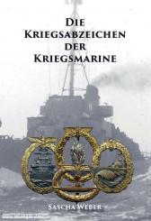 Weber, Sascha: Die Kriegsabzeichen der Kriegsmarine 