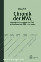Froh, K.: Chronik der NVA, der Grenztruppen und der Zivilverteidigung der DDR 1956-1990 