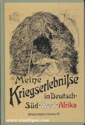 Meine Kriegserlebnisse in Deutsch-Süd-West-Afrika. Von einem Offizier der Schutztruppe 