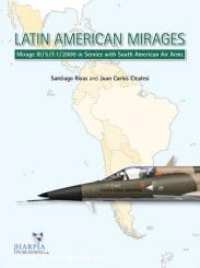 Rivas, S./Cicalesi, J. C.: Latin American Mirages - Mirage III / 5 / F.1 / 2000 in Service with South American Air Arms 