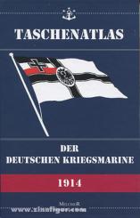 Mittler, S. T. (Hrsg.): Taschenatlas der deutschen Kriegsmarine 1914 