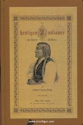 Dodge, R. I.: Die heutigen Indianer des fernen Westens. Aus dreißigjähriger persönlicher Anschauung geschildert 