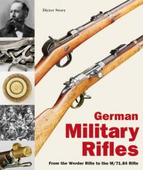 Storz, Dieter: German Military Rifles. Band 1: From the Werder Rifle to the M/71.84 Rifle 
