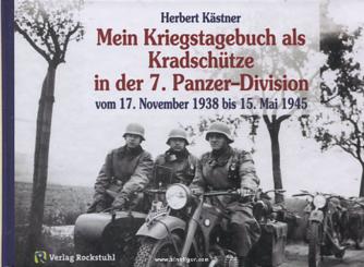 Kästner, Herbert: Mein Kriegstagebuch als Kradschütze in der 7. Panzer-Division 1938 bis 1945 vom 17. November 1938 bis 15. Mai 1945 