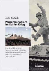 Deinhardt, A.: Panzergrenadiere im Kalten Krieg. Die Geschichte einer Truppengattung zwischen "Massive Retaliation" und "Flexible Response" 1960 bis 1970 