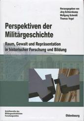 Echternkamp, J./Schmidt, W./Vogel, T.: Perspektiven der Militärgeschichte. Raum, Gewalt und Repräsentation in historischer Forschung und Bildung 