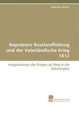 Dörfler, S.: Napoleons Russlandfeldzug und der Vaterländische Krieg 1812 