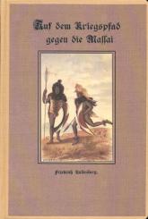 Kallenberg, F.: Auf dem Kriegspfad gegen die Massai. Eine Frühlingsfahrt nach Deutsch-Ostafrika 