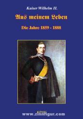Kaiser Wilhelm II. Aus meinem Leben. Band 1: Die Jahre 1859 - 1888 