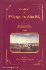 Bogdanowitsch, M.: Geschichte des Feldzuges im Jahre 1812 nach den zuverlässigsten Quellen. 3 Bände 
