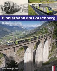 Appenzeller, S./Elsasser, K: Pionierbahn am Lötschberg 