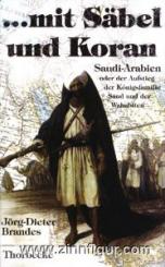 Brandes, J.-D.: ..mit Säbel und Koran. Der Aufstieg der Königsfamilie Saud und der Wahabiten 