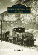 Denoth, G.: 150 Jahre Eisenbahnen in Tirol 