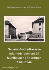 Cramer, Karl-Heinz: General-Fuchs-Kaserne. Infanterieregiment 86 Mühlhausen / Thüringen 1938-1946 