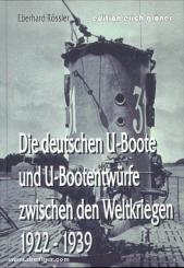 Rössler, E.: Die deutschen U-Boote und U-Bootentwürfe zwischen den Weltkriegen 1922-1939 