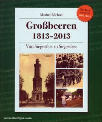 Michael, M.: Großbeeren 1813-2013. Von Siegesfest zu Siegesfest 