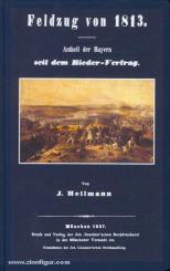 Heilmann, J.: Feldzug von 1813. Antheil der Bayern seit dem Rieder-Vertrag 