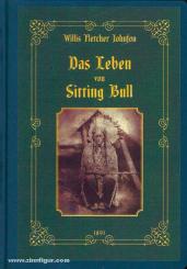 Johnson, W. F.: Das Leben von Sitting Bull und Schilderung des Indianer-Krieges von 1890-1891 