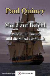 Quincy, P.: Mord auf Befehl. "Wild Bull" Turner und die Moral der Macht 