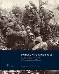 Maderthaner, W./Hochedlinger, M.: Untergang einer Welt. Der Große Krieg 1914-1918 in Fotografien und Texten 