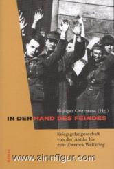 Overmans, R. (Hrsg.): In der Hand des Feindes. Kriegsgefangenschaft von der Antike bis zum Zweiten Weltkrieg 