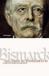 Kretschmann, K.: Bismarck. Ein Leben im Widerspruch 