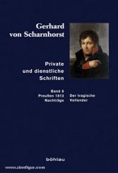 Stieve, T. (Bearb.)/Kunisch, J./Sikora, M. (Hrsg.): Erhard von Scharnhorst. Private und dienstliche Schriften. Band 8: Der tragische Vollender (Preußen 1813; Nachträge) 