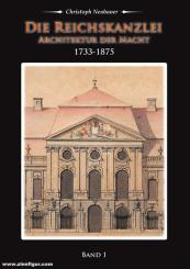 Neubauer, Christoph: Die Reichskanzlei. Architektur der Macht. 1733-1875. Volume 1 