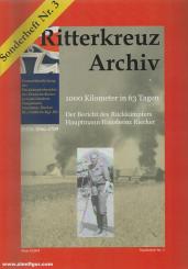 Ritterkreuz Archiv. Sonderheft Nr. 3: 1000 Kilometer in 63 Tagen. Der Bericht des Rückkämpfers Hauptmann Hansheinz Riecker 