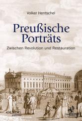 Hentschel, V.: Preußische Porträts. Zwischen Revolution und Restauration 