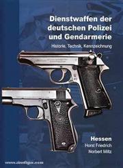 Trunschke, W.: Dienstwaffen der deutschen Polizei und Gendarmerie. Historie, Technik, Kennzeichnung. Hessen 