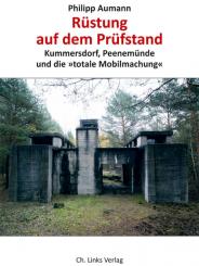 Aumann, P.: Rüstung auf dem Prüfstand. Kummersdorf, Peenemünde und die "totale Mobilmachung" 