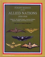 Pandis, R.: Flight Badges of the Allied Nations 1914-1918. Volume 2: The British Empire, American, Belgian, Japanese, Italian and  Serbian Air Services 