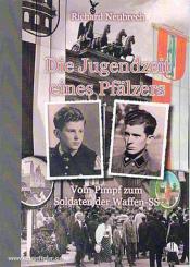 Neubrech, R.: Die Jugendzeit eines Pfälzers. Vom Pimpfen zum Soldaten der Waffen-SS 