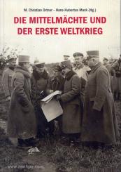 Ortner, M. Christian/Mack, Hans-Hubertus (Hrsg): Die Mittelmächte und der Erste Weltkrieg 