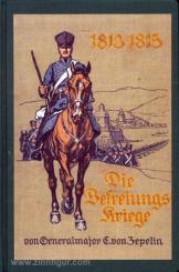 Zepelin, C. v.: Die Befreiungskriege 1813-1815. Zur 100-jährigen Gedächtnisfeier dem deutschen Volke geschildert 