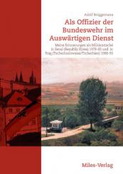 Brüggemann, A.: Als Offizier der Bundeswehr im Auswärtigen Dienst. Meine Erinnerungen als Militärattaché in Seoul (Republik Korea) 1978-83 und in Prag (Tschechoslowakei / Tschechien) 1988-93 