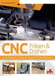 Selig, C.: CNC-Fräsen und -Drehen im Modellbau. Grundlagen - Praxis - Tipps 