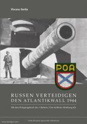 Oertle, V.: 1944. Russen verteidigen den Atlantikwall. Mit dem Kriegstagebuch der 1.Batterie / Ost-Artillerie-Abteilung 621 