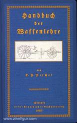 Peschel, C. F.: Handbuch der Waffenlehre; entworfen für angehende Krieger und insbesondere zum Behuf der Vorlesungen am Königlich Sächsischen adeligen Cadetten-Corps 