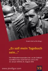 Eltz, E. Grfr. v. u. z. (Hrsg.): "Es soll mein Tagebuch sein...". Die Feldkorrespondenz des in Russland vermissten Artilleristen Franz Josef von und zu Eltz. Ostfront, 31. Mai 1941 bis 25. August 1943 