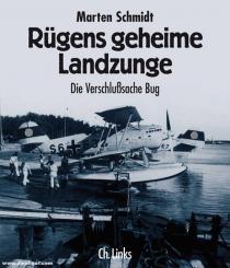 Schmidt, Marten: Rügens geheime Landzunge. Die Verschlusssache Bug 