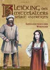 Adler, C.: Kleidung des Mittelalters selbst anfertigen. Gewandungen der Wikinger 
