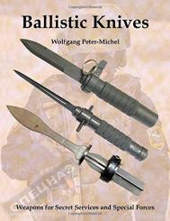 Peter-Michel, W.: Ballistic Knives. Weapons for Secret Services and Special Forces 
