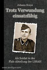 Kreye, J.: Trotz Verwundung einsatzfähig. Als Soldat in der Flak-Abteilung der LSSAH 