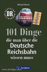 Reimer, M.: 101 Dinge die man über die Deutsche Reichsbahn wissen muss. Eisenbahngeschichte der DDR. Nachschlagewerk der DDR-Bahn. Für Eisenbahnfans und Ostalgiker 