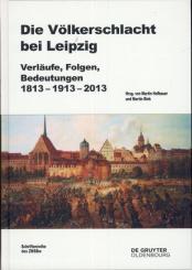 Hofbauer, M./Rink, M. (Hrsg.): Die Völkerschlacht bei Leipzig. Verläufe, Folgen, Bedeutungen 1813 - 1913 - 2013 